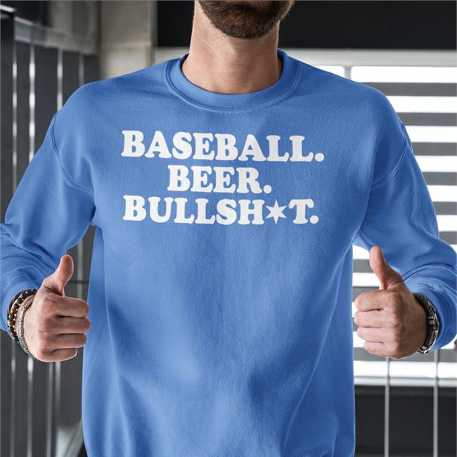Baseball Beer Bullshit Shirt Scoooter35 Wearing Section 108