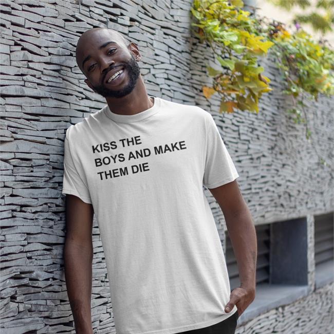 Kiss The Boys And Make Them Die Shirts