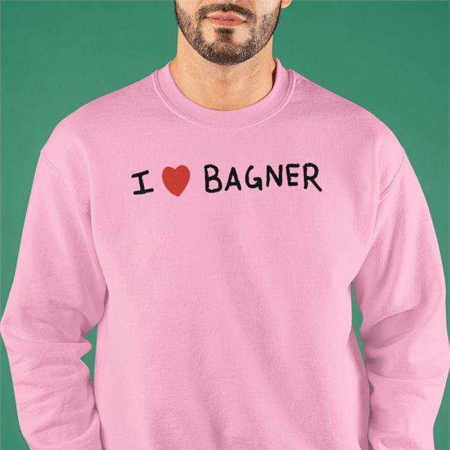 I Love Bagner T Shirt Bagnersnft I Love Bagner New Shirt