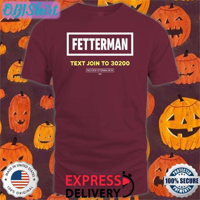 Fetterman Text Join To 30200 Tee