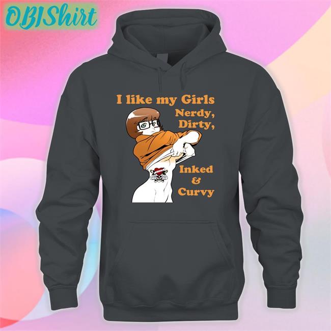 I Like My Girls Nerdy Dirty Inked And Curvy Shirt Shirtsthtgohard Shirts That Go Hard