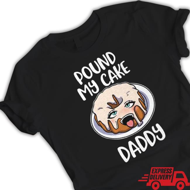 Anime Pound My Cake Daddy Shirt Pound My Cake Daddy Anime Sweatshirt