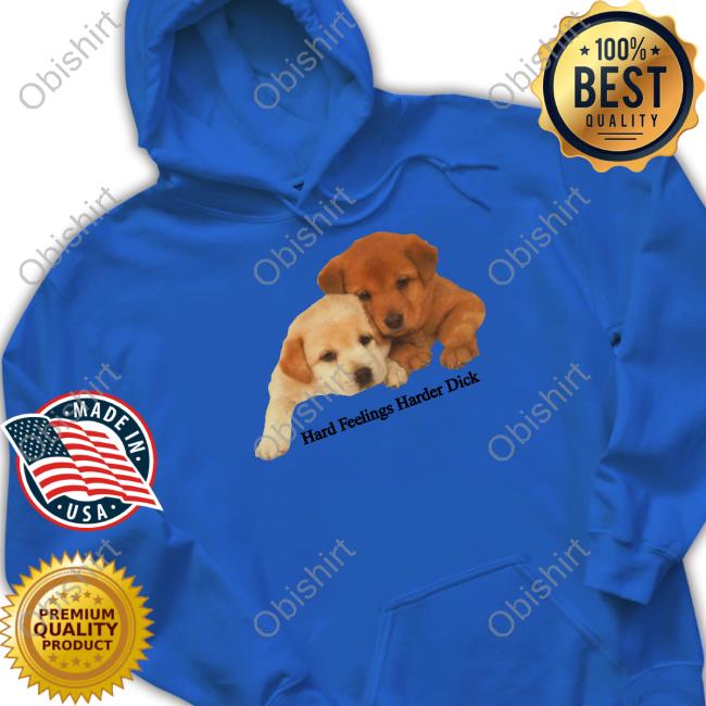 Official Hard Feelings Harder Dick Sweatshirt