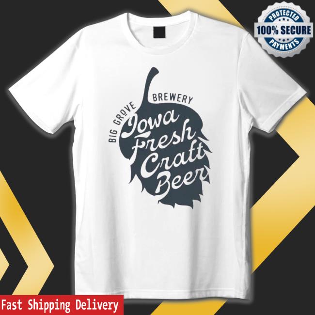 Big Grove Iowa Fresh Craft Beer Shirt Big Grove Iowa Fresh Craft Beer Shirt