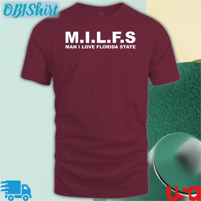 Milfs Man I Love Florida State Shirt Nolefan2u Nolefan2u Milfs Man I Love Florida State Tee Shirts