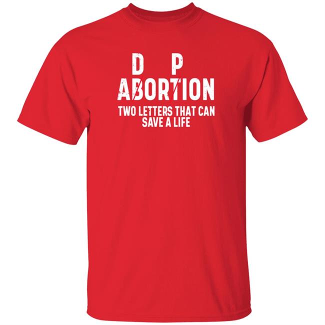 Dp Abortion Two Letters That Can Save A Life Shirt Adorpion Abortion Two Letters That Can Save A Life Shirt Hoodie Sweatshirt