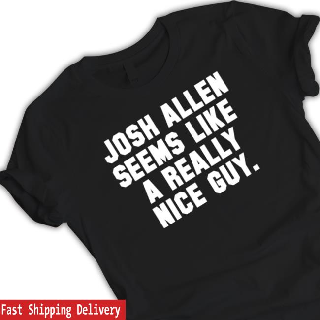 Official Josh Allen Seems Like A Really Nice Guy Shirt
