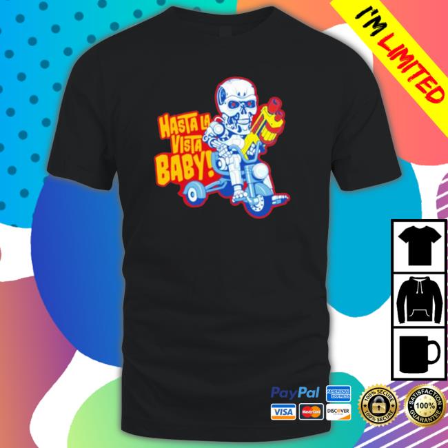 Hasta La Vista Baby Unisex T-Shirt