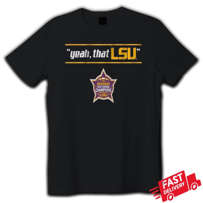 Yeah That Lsu National Champions Edition shirt