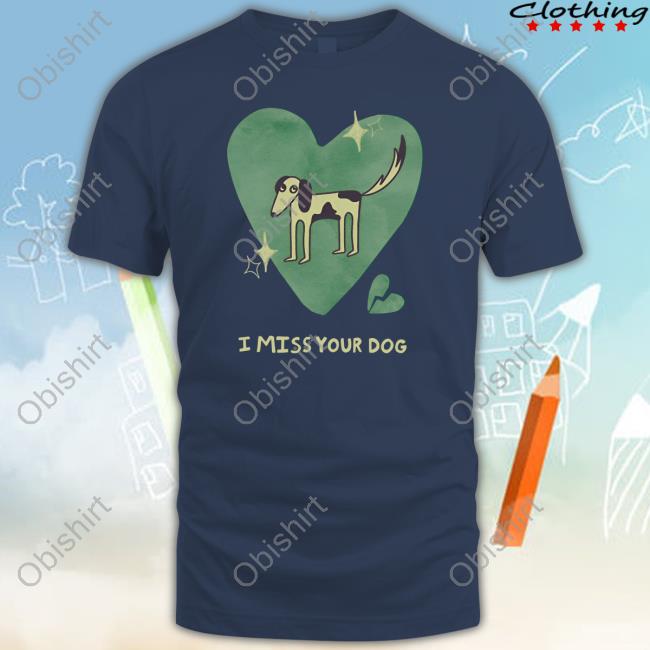 I Miss Your Dog Funny