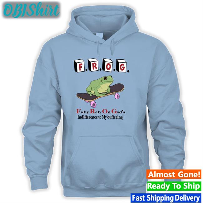 Fully Rely On God's Indifference To My Suffering Shirt Thegoodshirts Store