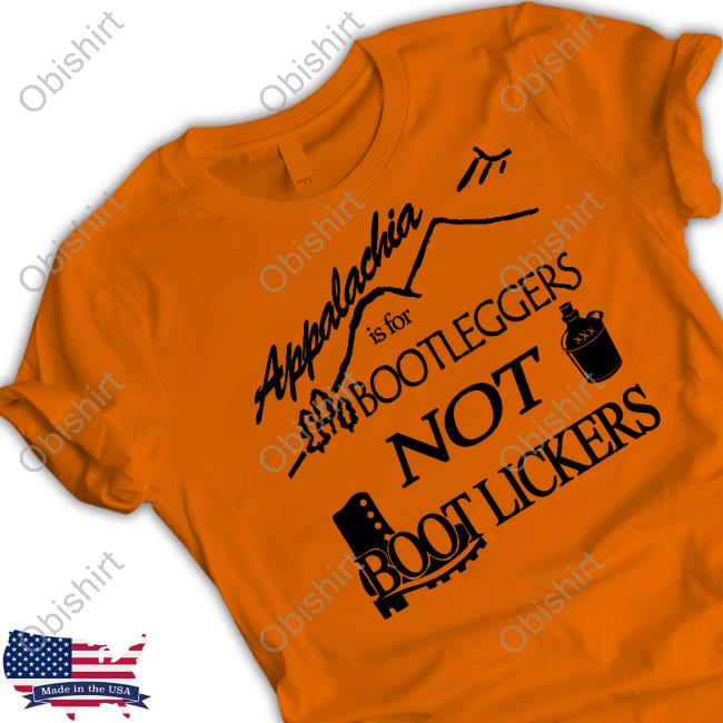 Appalachian Meme Farmers Appalachia Is For Bootleggers Not Boot Lickers Tee Shirt