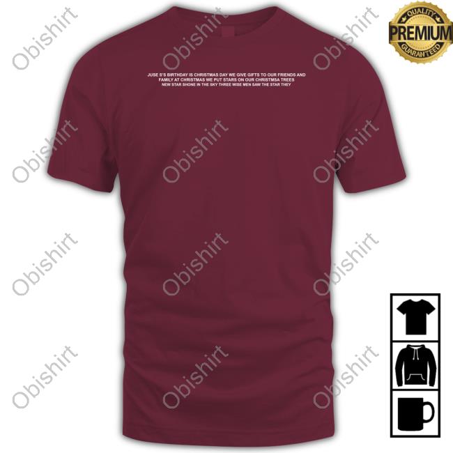 Goodshirts Juse S's Birthday Is Christmas Day We Give Gifts To Our Friends New Shirt