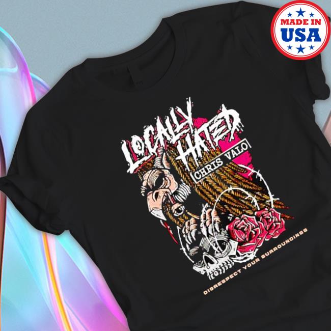 Locally Hated Disrespect Your Surroundings Shirts Locally Hated Disrespect Your Surroundings Hoodie