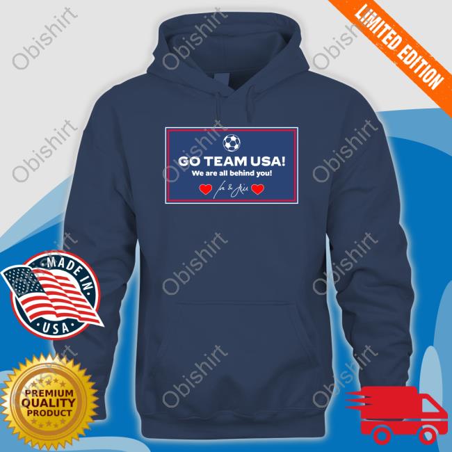 Jill Biden Go Team Usa We Are All Behind You T Shirt Go Team Usa We Are All Behind You T Shirt