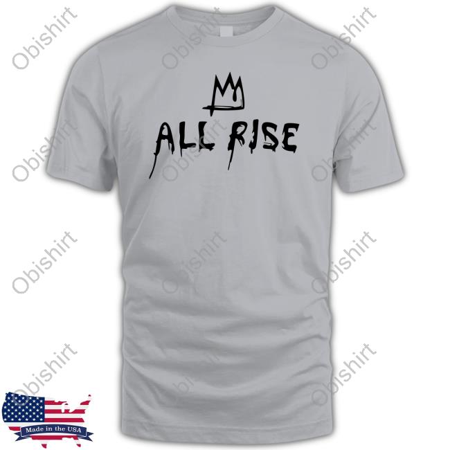 All Rise T Shirt