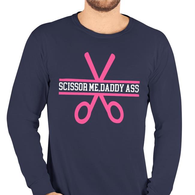 Scissor Me Daddy Ass Hoodie Black Scissor Me Daddy Ass Funny T Shirt