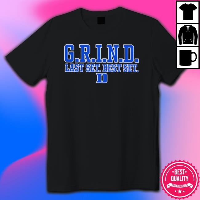Official G.R.I.N.D Last Set Best Set T-shirt Official G.R.I.N.D Last Set Best Set Sweatshirts