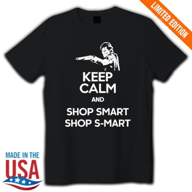 Official Keep Calm And Shop Smart Shop S-Mart T-Shirt Official Keep Calm And Shop Smart Shop S-Mart Hoodie Sweatshirt
