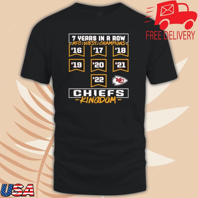 Kansas City Chiefs 7 Years In A Row Afc West Champions 2022 Chiefs Kingdom Shirts