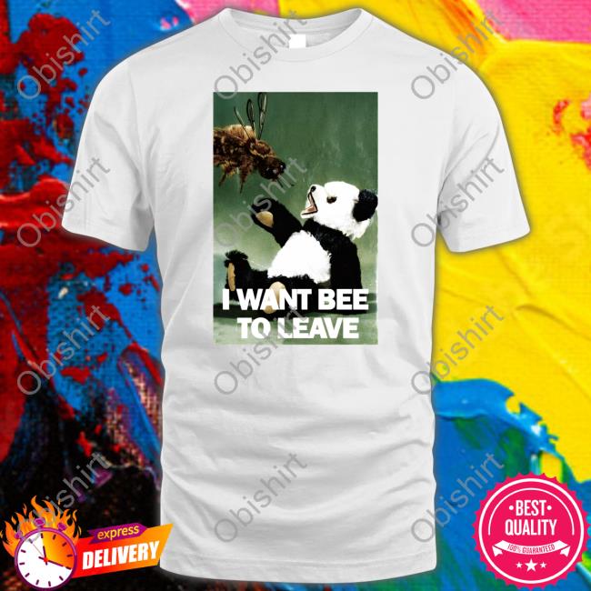 Thegoodshirts I Want Bee To Leave Shirt