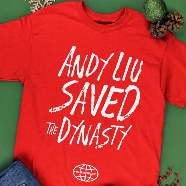 Andy Liu Saved The Dynasty Shirt