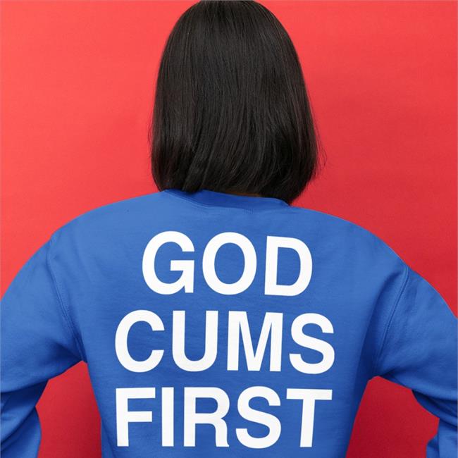 God Cums First T Shirt