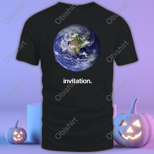 The Earth Invitation Shirts