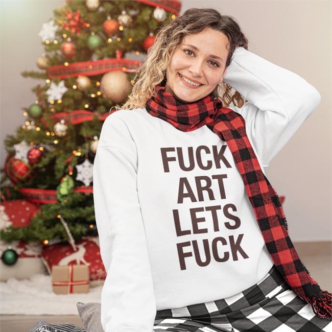 Shirts That Go Hard Fuck Art Lets Fuck Tee Shirt White