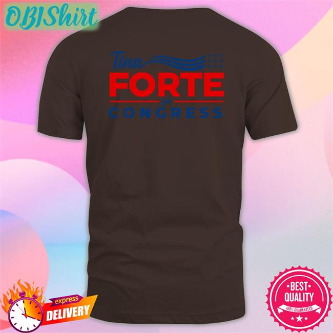 Tina Forte For Congress Tee Shirts