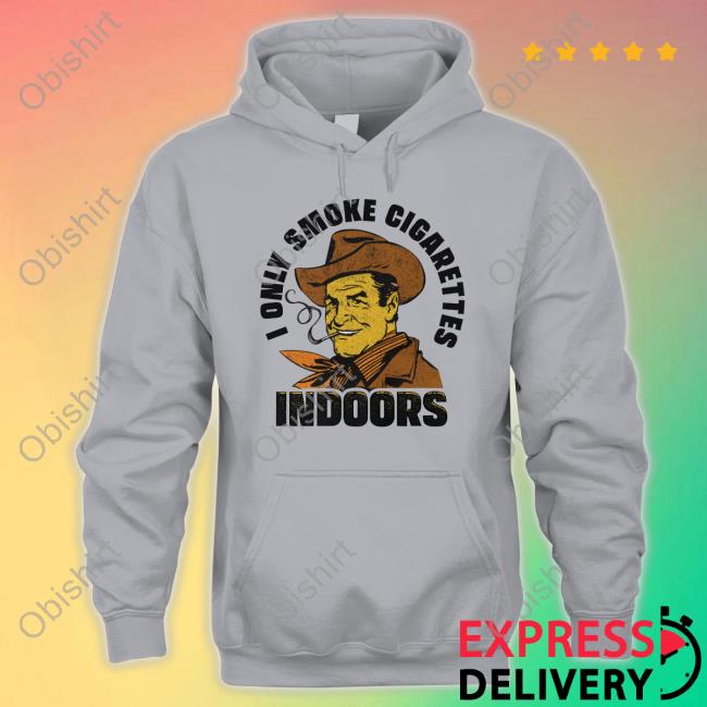 Trashcan Paul I Only Smoke Cigarettes Indoors Shirt