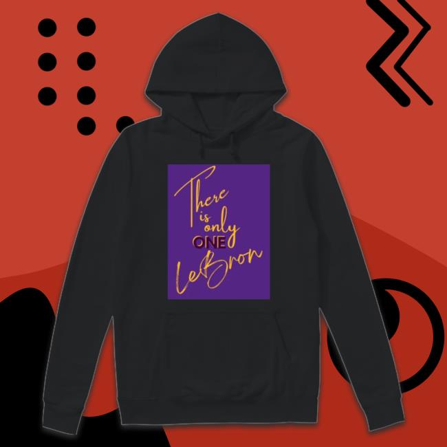 James There Is Only One Lebron Hooded Sweatshirt