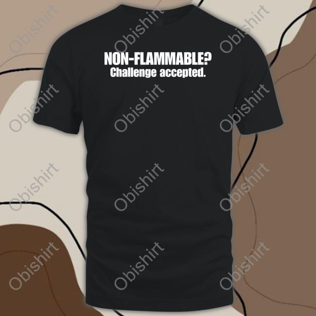 Non Flammable Challenge Accepted Sweatshirt Atthisduke