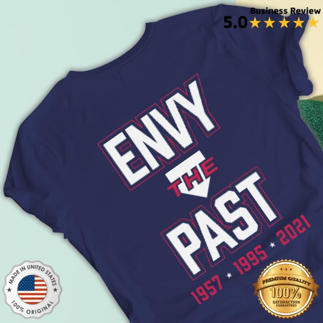 Atlanta Braves Fear The Future Envy The Past Shirt Atlanta Braves Fear The Future Envy The Past shirt