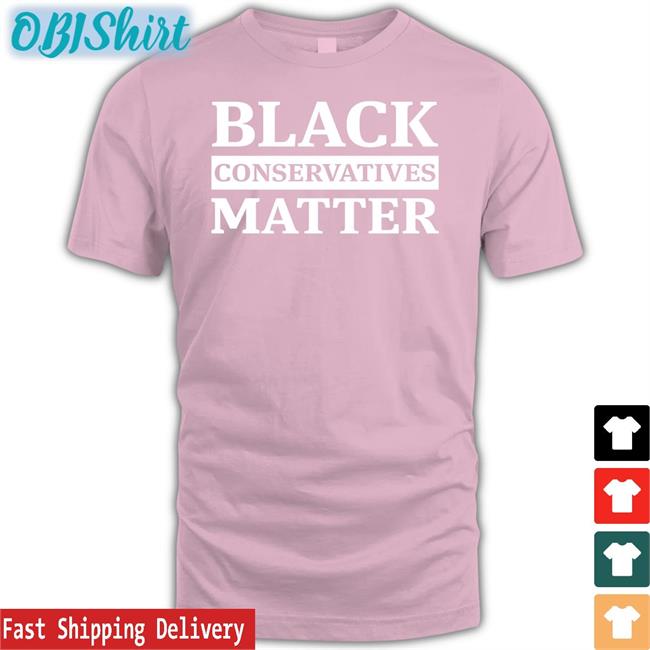 Black Conservatives Matter New Shirt