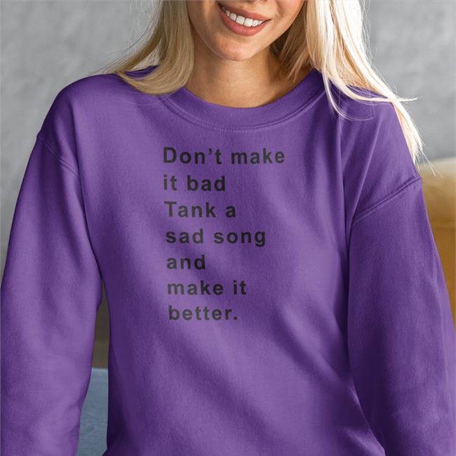 Poorly Translated Shirts Don't Make It Bad Tank A Sad Song And Make It Better Shirt