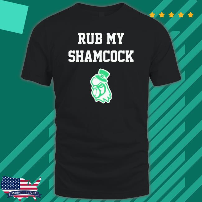 Rub My Shamcock Shirt Sweater Rub My Shamcock Shirt Tee