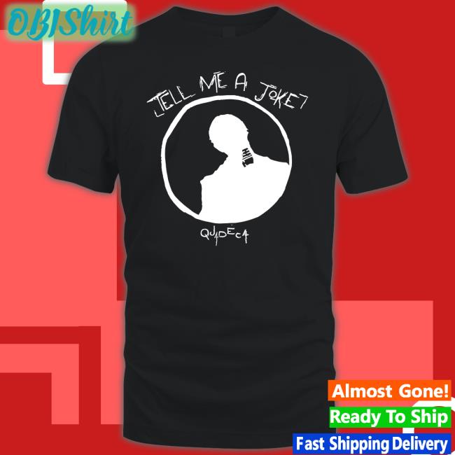 Tell Me A Joke Shirts
