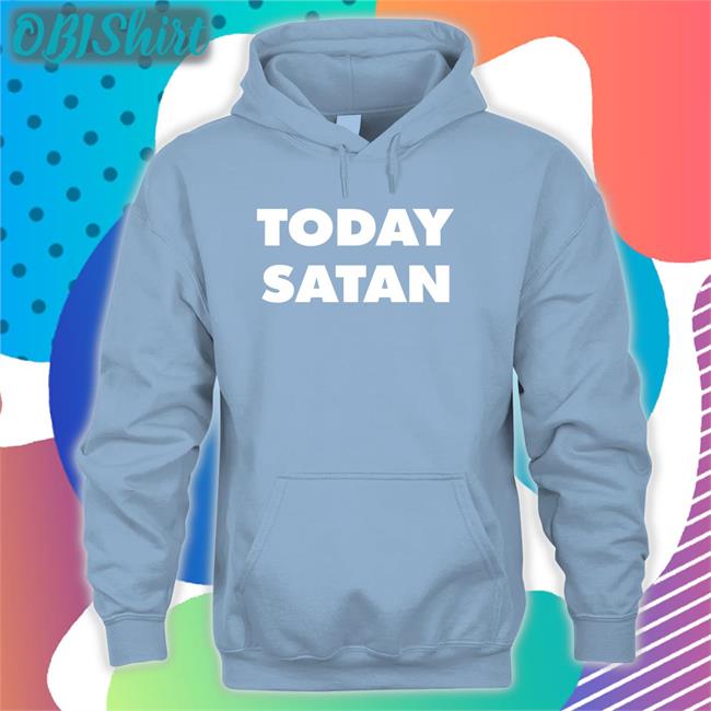 Today Satan Tee Shirt