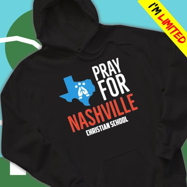 Official Pray For Nashville Christian School Shirt Official Pray For Nashville Christian School shirt