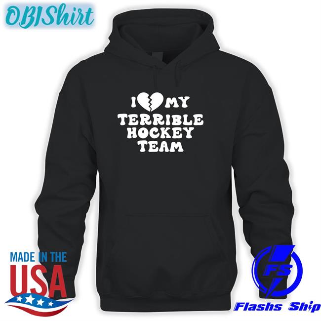 Hockeyenjoyer I Love My Terrible Hockey Team Tee Shirt