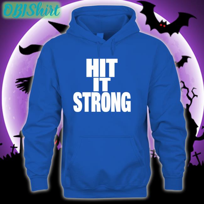 Hit It Strong T Shirts