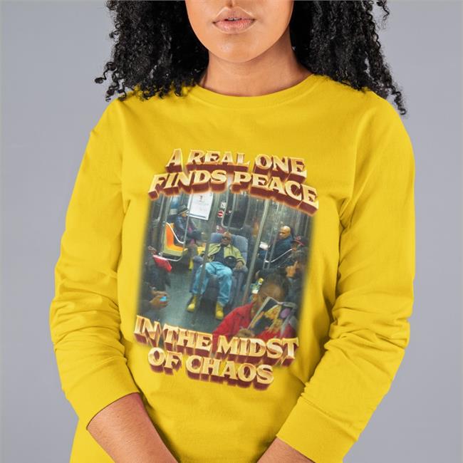 A Real One Finds Peace In The Midst Of Chaos Tee Shirt