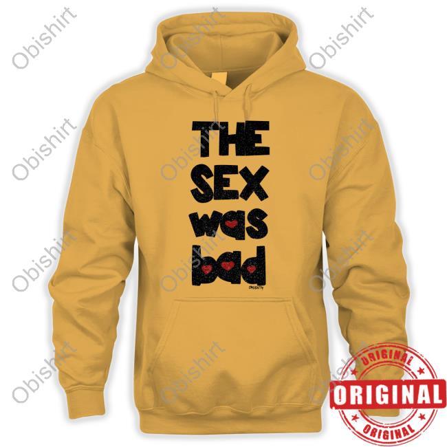 Omighty The Sex Was Bad T Shirt