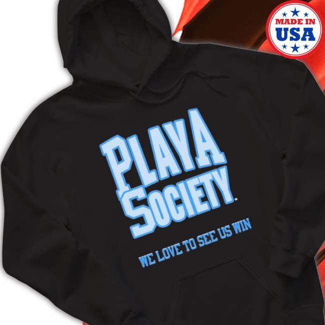 Playa Society We Love To See Us Win Classic Shirt