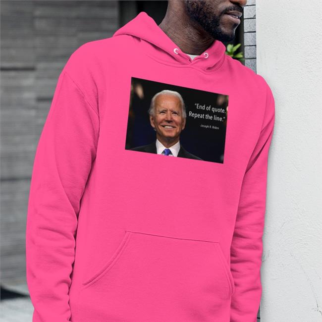 End Of Quote Repeat The Line Shirt Biden