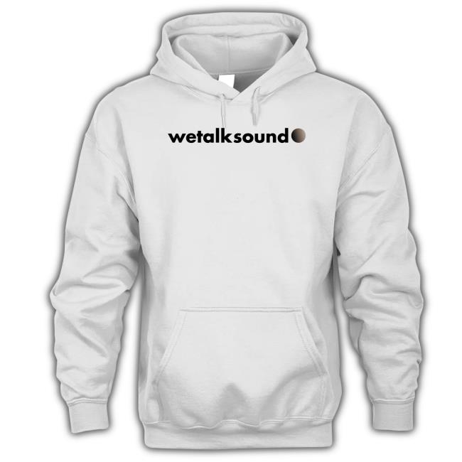 Trending Wetalksound Hoodie