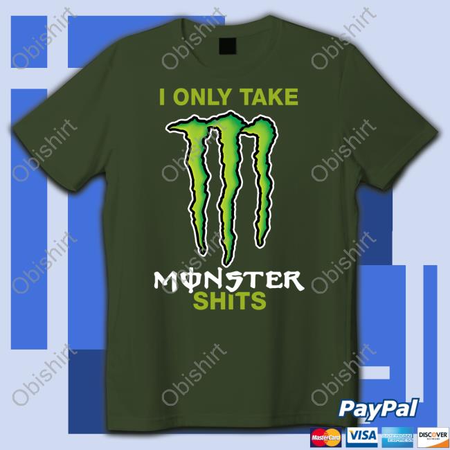 I Only Take Monster Shits Sweatshirt