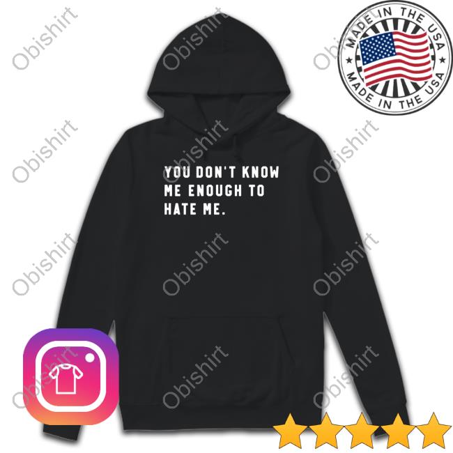 Caleb Plant Wearing You Don’T Know Me Enough To Hate Me T Shirts Super Fan