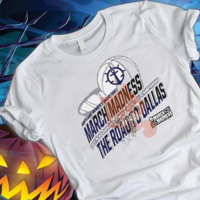 Portland Women’S Basketball 2023 Ncaa March Madness The Road To Dallas shirt Portland Women’S Basketball 2023 Ncaa March Madness The Road To Dallas shirt